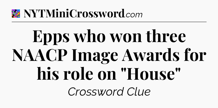 Epps who won three NAACP Image Awards for his role on 