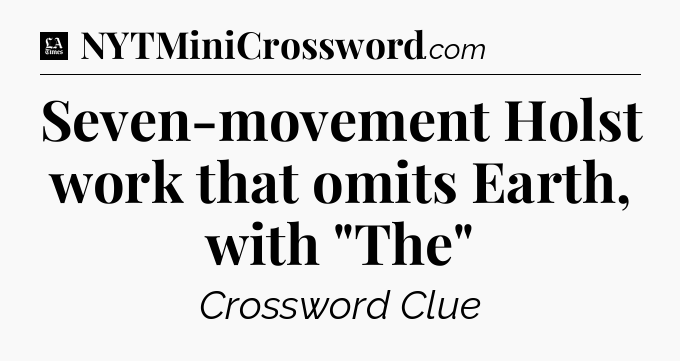 Seven-movement Holst work that omits Earth, with 