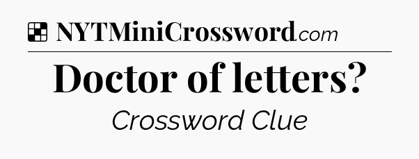 Solution: Doctor of letters - NYT Crossword
