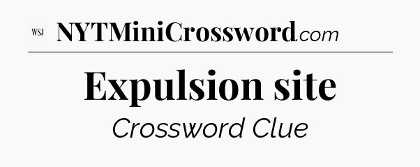 Expulsion site - WSJ Crossword