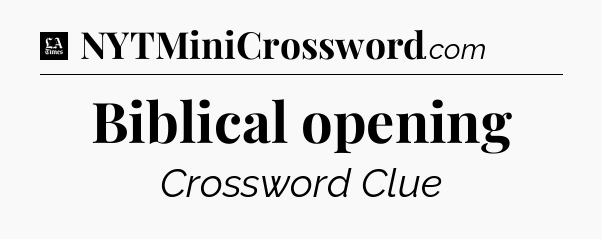 Biblical opening - LA Times Crossword