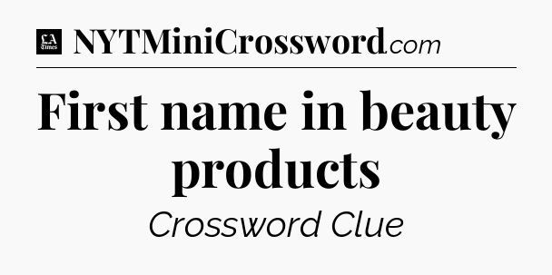 First name in beauty products - LA Times Crossword