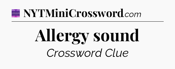 Allergy sound - Thomas Joseph Crossword