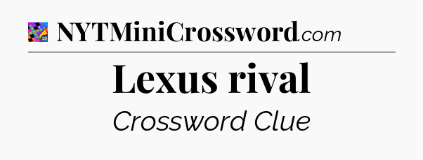 Lexus rival Crossword Clue