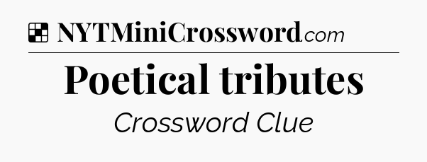 Solution: Poetical tributes - NYT Crossword
