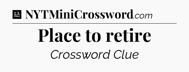 Place to retire - LA Times Crossword