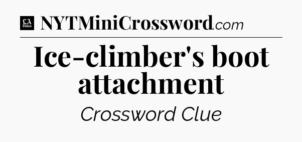 Ice-climber's boot attachment - LA Times Crossword
