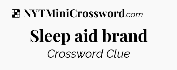 Solution: Sleep aid brand - NYT Crossword