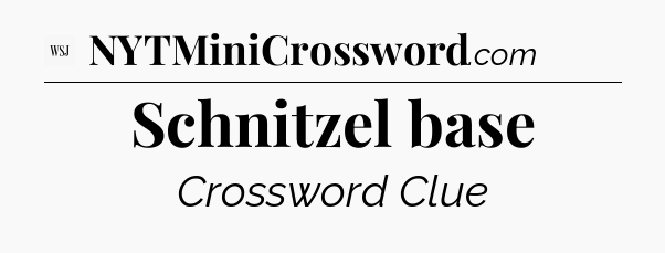 Schnitzel base - WSJ Crossword