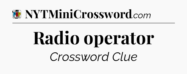Radio operator Crossword Clue