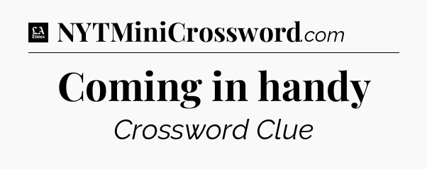 Coming in handy - LA Times Crossword