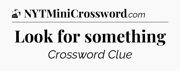 Look for something - Daily Themed Classic Crossword