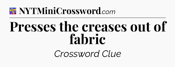Presses the creases out of fabric Codycross