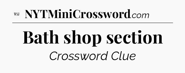 Bath shop section - WSJ Crossword
