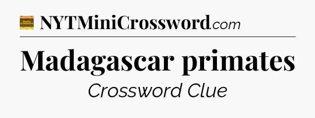 Madagascar primates - Eugene Sheffer Crossword