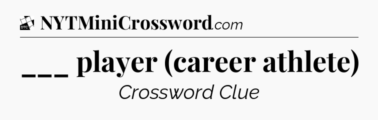 ___ player (career athlete) - Daily Themed Classic Crossword