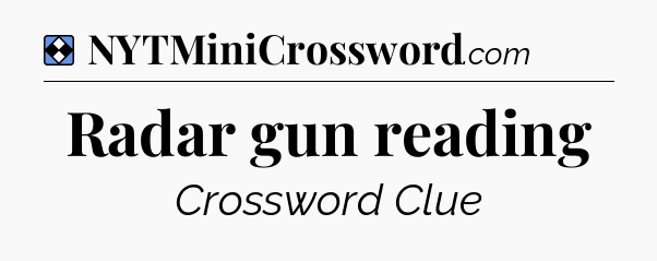 Solution: Radar gun reading - NYT Mini Crossword