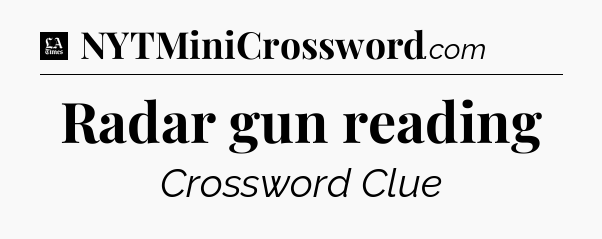 Radar gun reading - LA Times Crossword