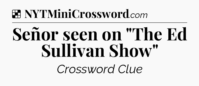 Solution: Señor seen on 