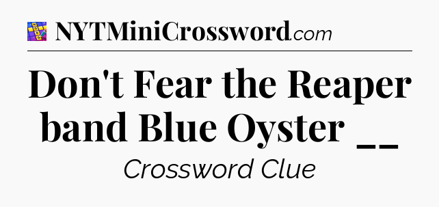 Don't Fear the Reaper band Blue Oyster __ Codycross