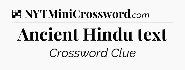 Solution: Ancient Hindu text - NYT Crossword