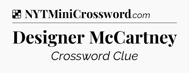 Solution: Designer McCartney - NYT Crossword