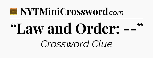 “Law and Order: --” - Eugene Sheffer Crossword