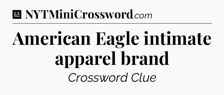 American Eagle intimate apparel brand - LA Times Crossword