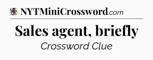 Sales agent, briefly Crossword Clue