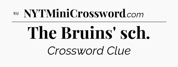 The Bruins' sch - WSJ Crossword