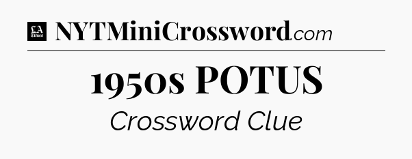 1950s POTUS - LA Times Crossword