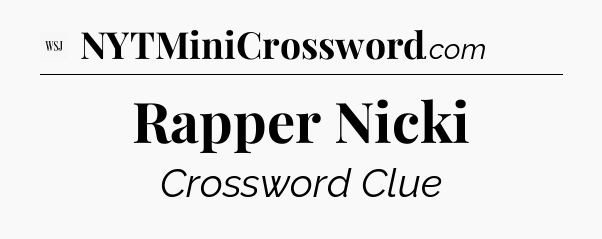 Rapper Nicki - WSJ Crossword