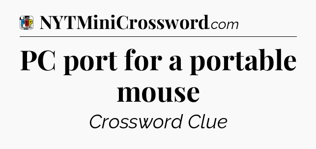 PC port for a portable mouse Crossword Clue