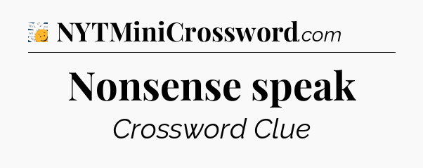 Nonsense speak - 7 Little Words