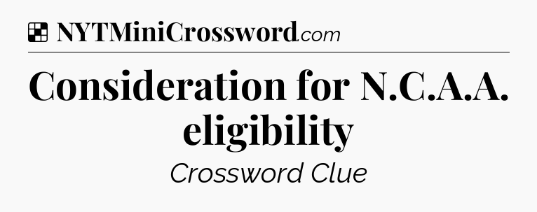 Solution: Consideration for N.C.A.A. eligibility - NYT Crossword