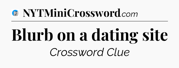 Blurb on a dating site Crossword Clue
