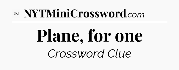 Plane, for one - WSJ Crossword