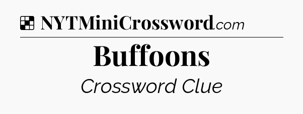 Solution: Buffoons - NYT Crossword