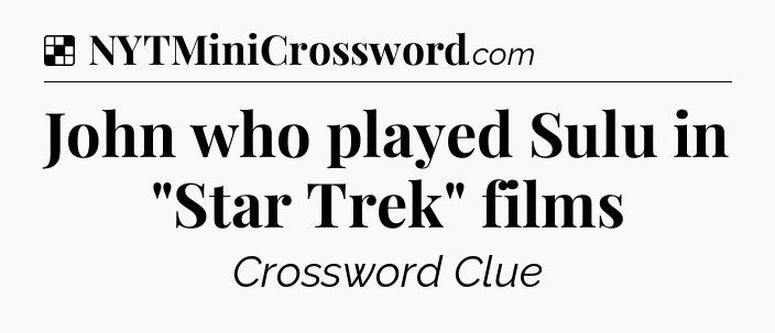 Solution: John who played Sulu in 