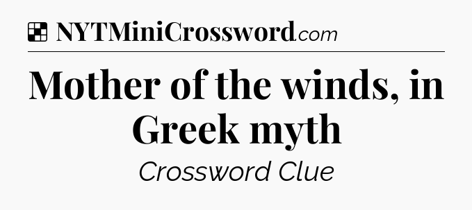 Solution: Mother of the winds, in Greek myth - NYT Crossword