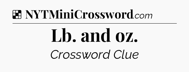 Solution: Lb. and oz - NYT Crossword