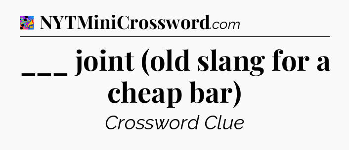 ___ joint (old slang for a cheap bar) Crossword Clue