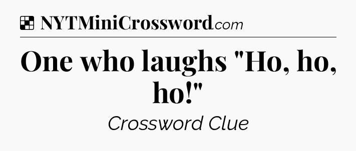 Solution: One who laughs 