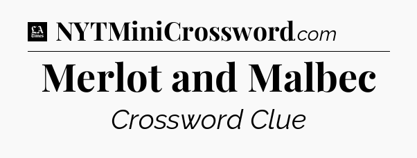 Merlot and Malbec - LA Times Crossword