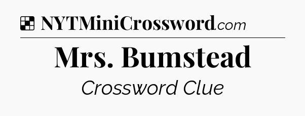 Solution: Mrs. Bumstead - NYT Crossword