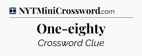 Solution: One-eighty - NYT Mini Crossword