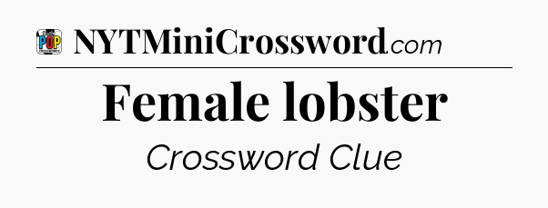 Female lobster Crossword Clue