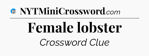Female lobster Crossword Clue