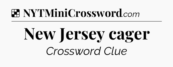 Solution: New Jersey cager - NYT Crossword