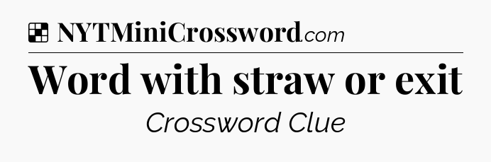 Word with straw or exit NYT Crossword